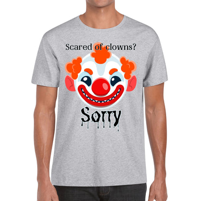 Scared of Clowns? Sorry - Mens 100% Soft Cotton T-Shirt