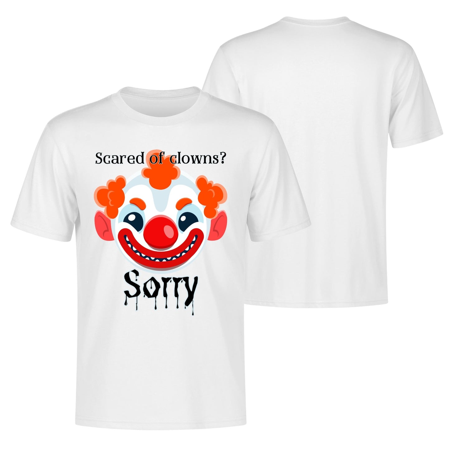 Scared of Clowns? Sorry - Mens 100% Soft Cotton T-Shirt