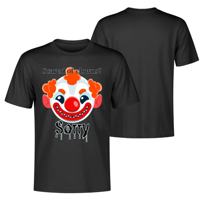 Scared of Clowns? Sorry - Mens 100% Soft Cotton T-Shirt