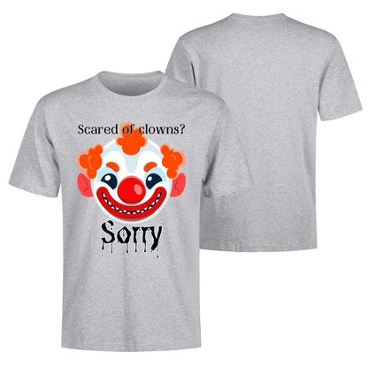 Scared of Clowns? Sorry - Mens 100% Soft Cotton T-Shirt