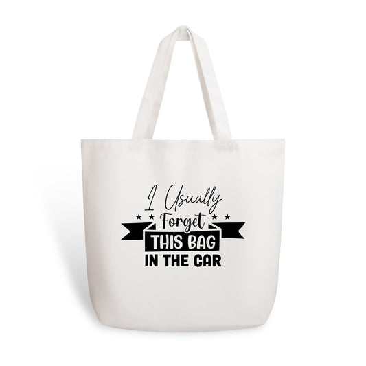 I Usually Forget This Bag In The Car - 100% Cotton Tote Bag (Single-sided Print)