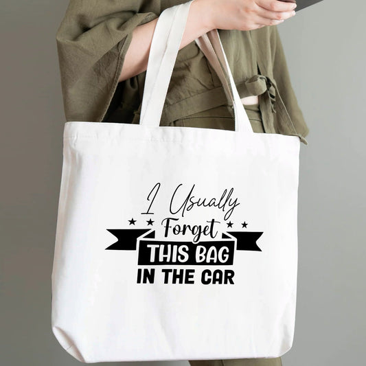 I Usually Forget This Bag In The Car | Eco-Friendly Cotton Tote Bag – Spacious & Durable Design