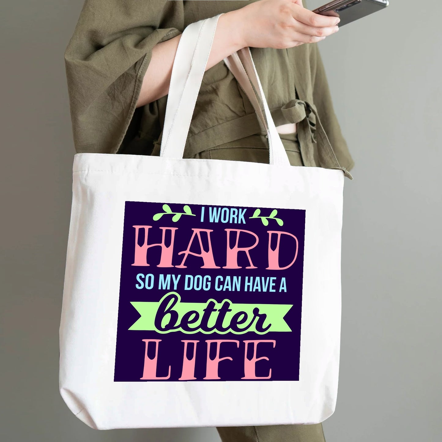 I Work Hard So My Dog Can Have A Better Life - 100% Cotton Tote Bag (Single-sided Print)