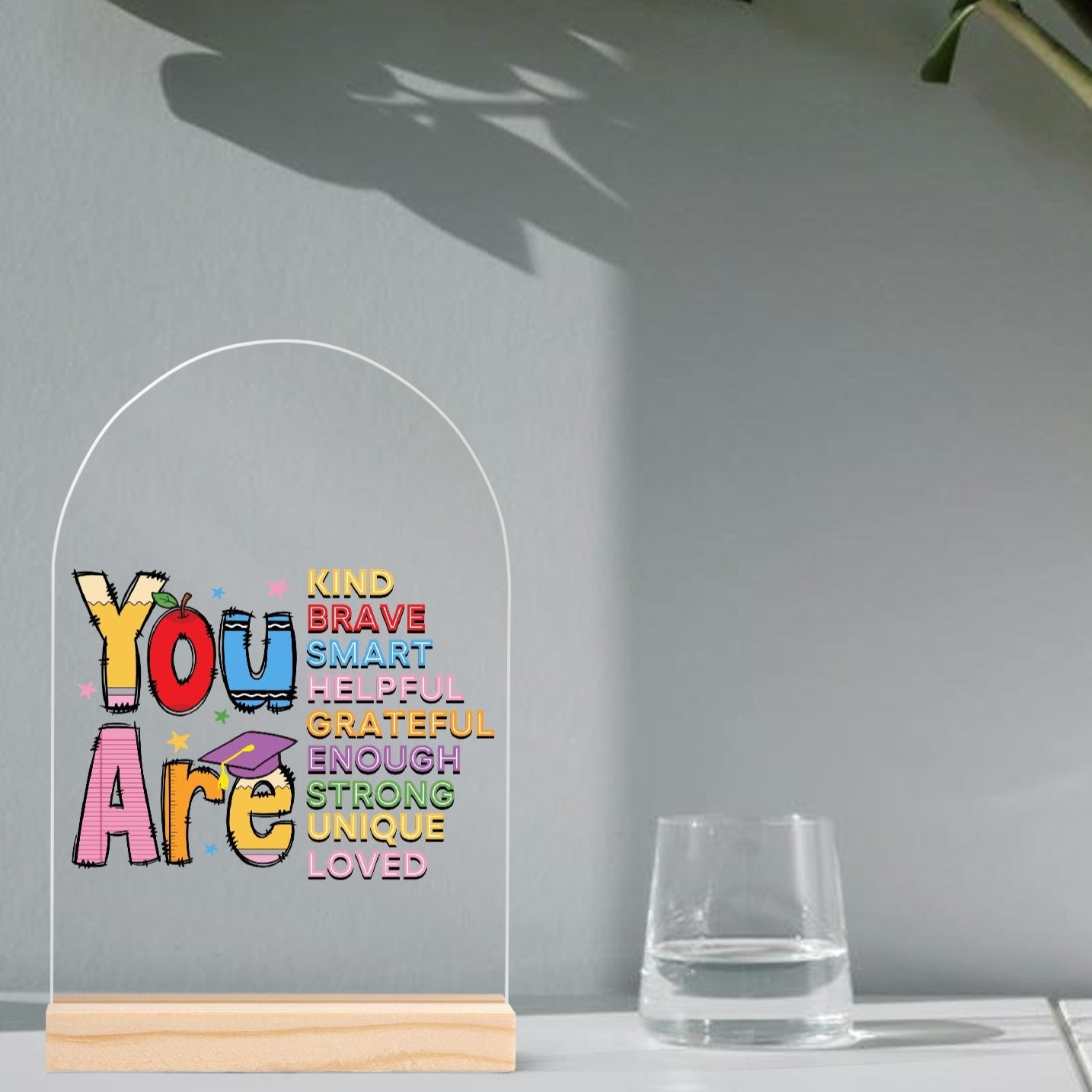 You Are Kind, Brave, Helpful - Lightweight Arch Acrylic Table Sign with Wood Stand