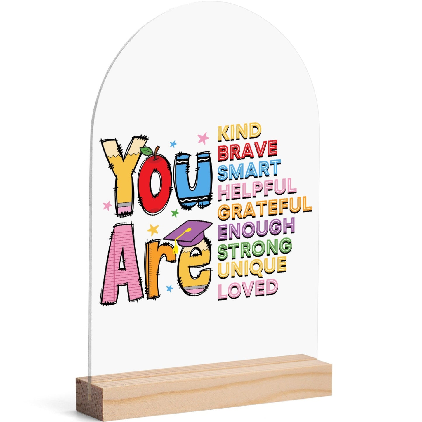 You Are Kind, Brave, Helpful - Lightweight Arch Acrylic Table Sign with Wood Stand