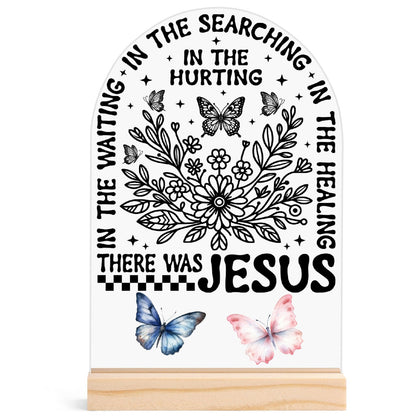 There Was Jesus - Lightweight Arch Acrylic Table Sign with Wood Stand