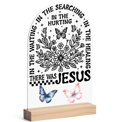 There Was Jesus - Lightweight Arch Acrylic Table Sign with Wood Stand