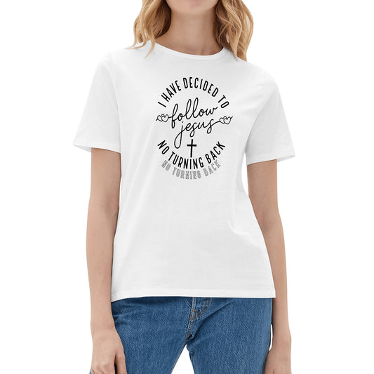 I Have Decided To Follow Jesus | Womens 100% Soft Cotton T-Shirt - No Turning Back