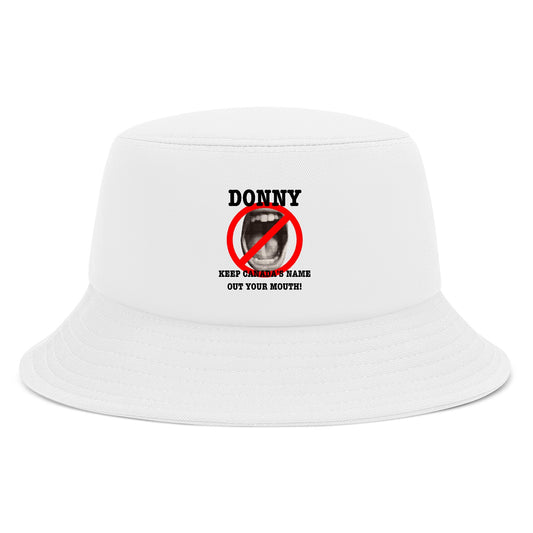 Donny, Keep Canada Out Your Mouth! | Classic Cotton Bucket Hat | Lightweight & Stylish Fisherman Cap