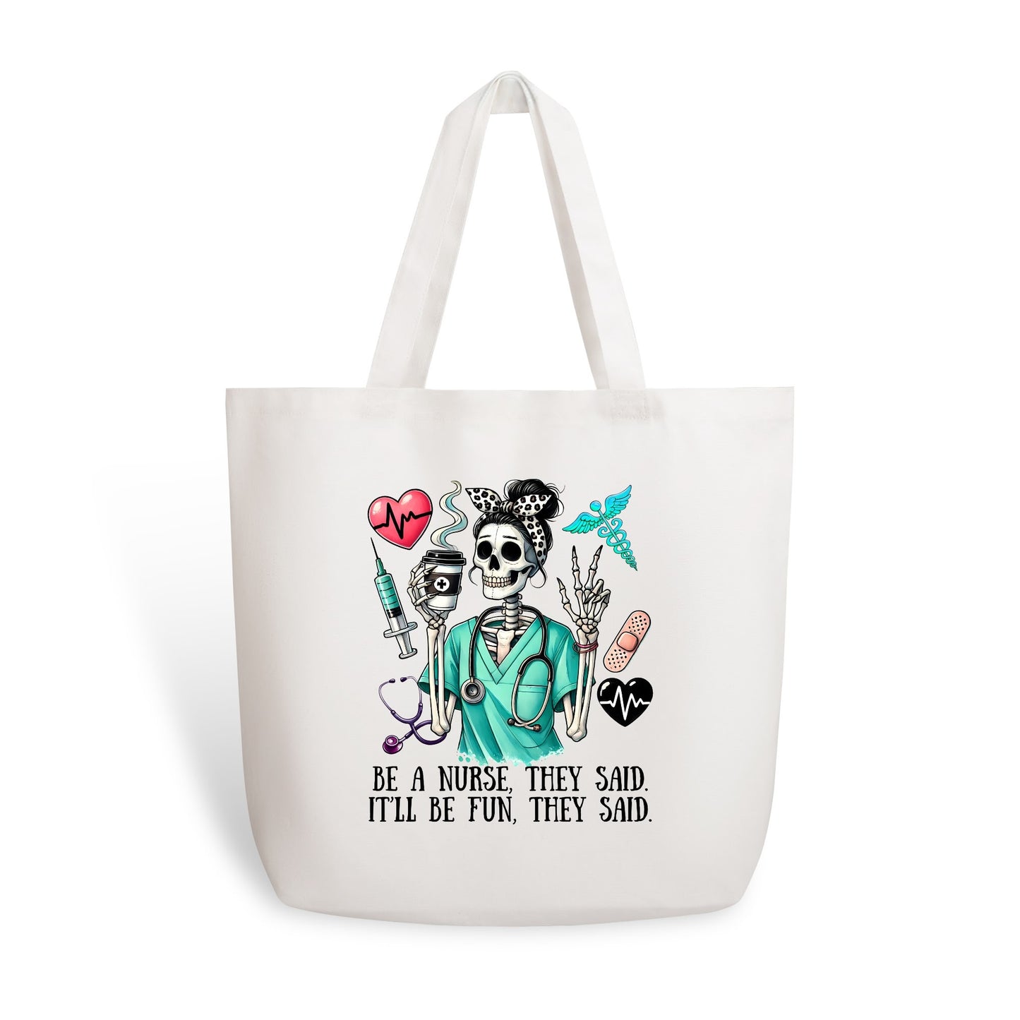 Be A Nurse They Said Itll Be Fun They Said | 100% Cotton Tote Bag (Single-sided Print)