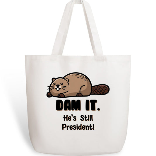 Beaver - Dam it. He's Still President!