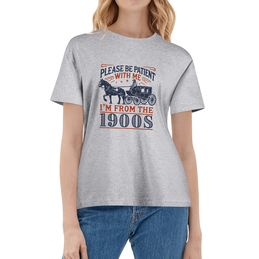 Please Be Patient With Me I'm From The 1900s | Women's 100% Soft Cotton T-Shirt - Comfortable & Fun