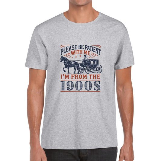 Please Be Patient With Me Im From The 1900s | Men's 100% Soft Cotton T-Shirt - Comfortable & Fun