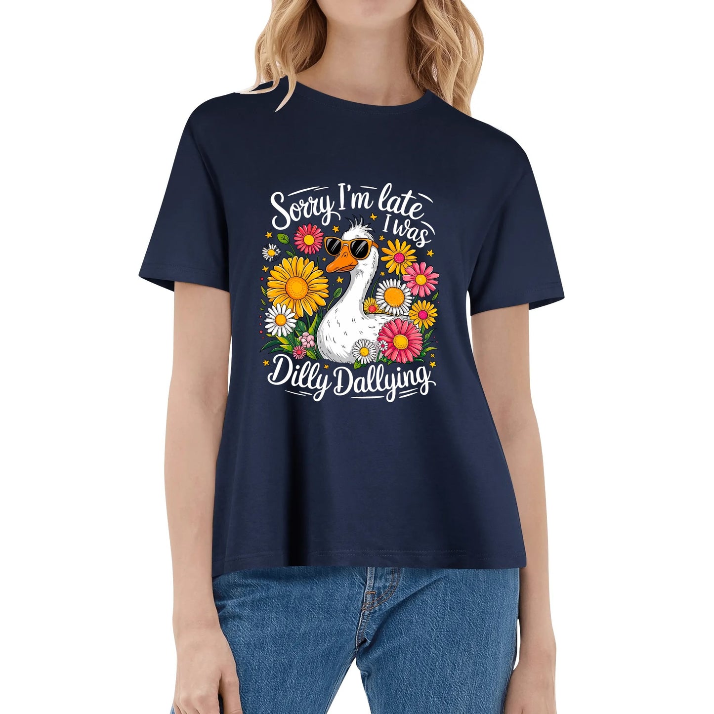 Sorry I'm Late I Was Dilly Dallying | Women's 100% Soft Cotton T-Shirt - Comfortable & Fun darks
