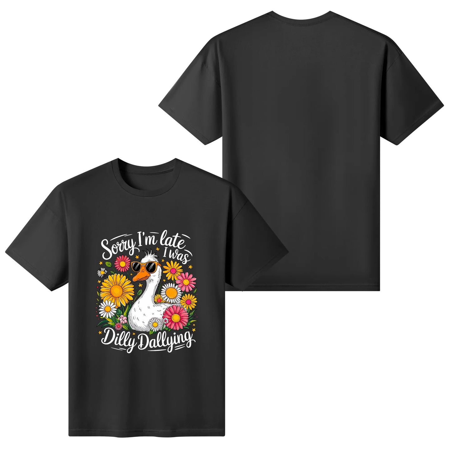 Sorry I'm Late I Was Dilly Dallying | Women's 100% Soft Cotton T-Shirt - Comfortable & Fun darks
