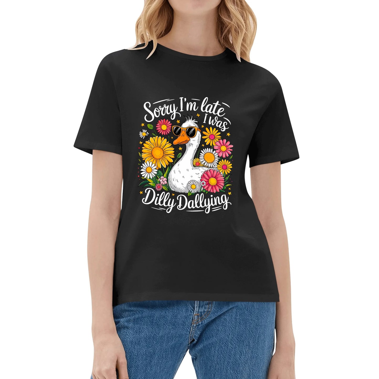 Sorry I'm Late I Was Dilly Dallying | Women's 100% Soft Cotton T-Shirt - Comfortable & Fun darks