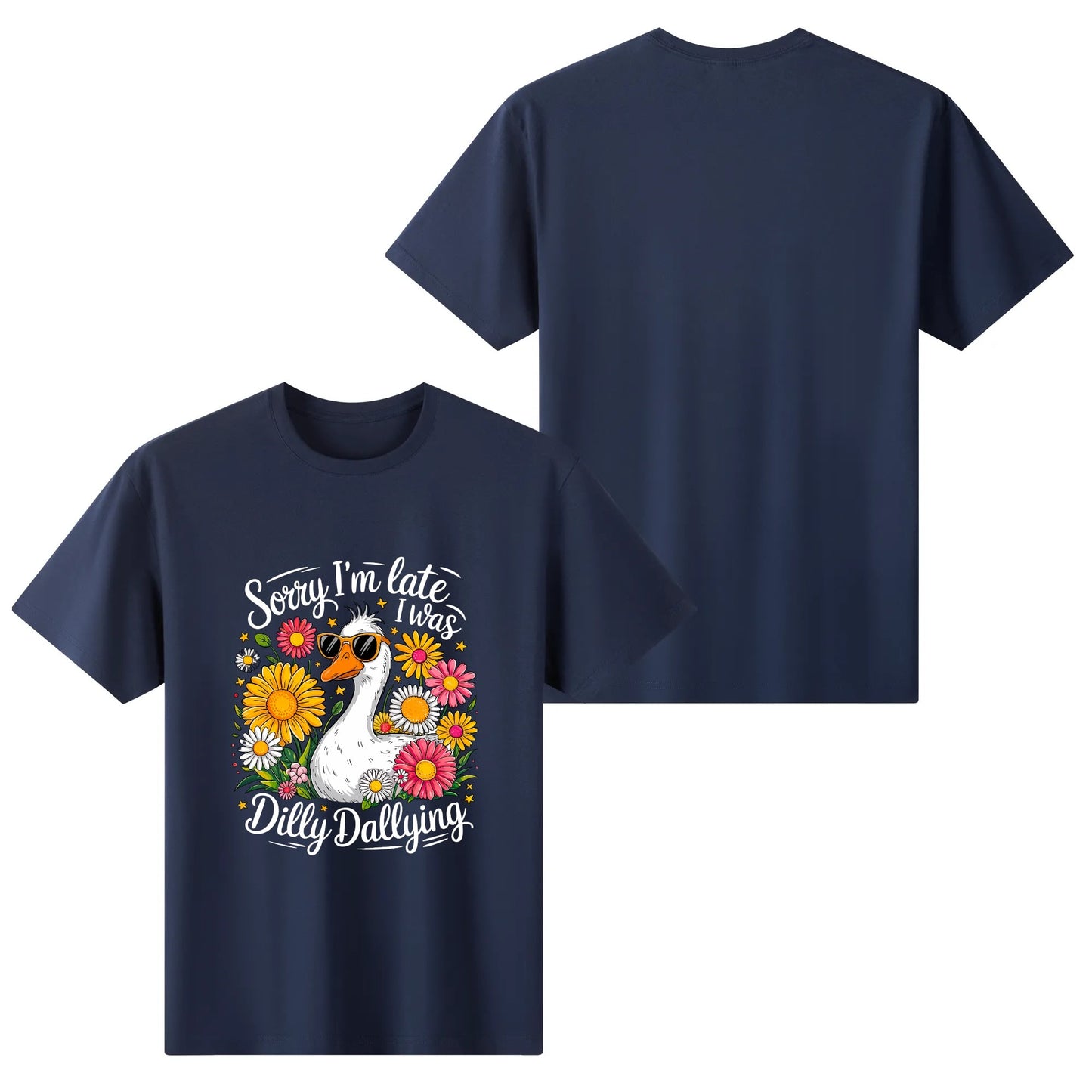 Sorry I'm Late I Was Dilly Dallying | Women's 100% Soft Cotton T-Shirt - Comfortable & Fun darks