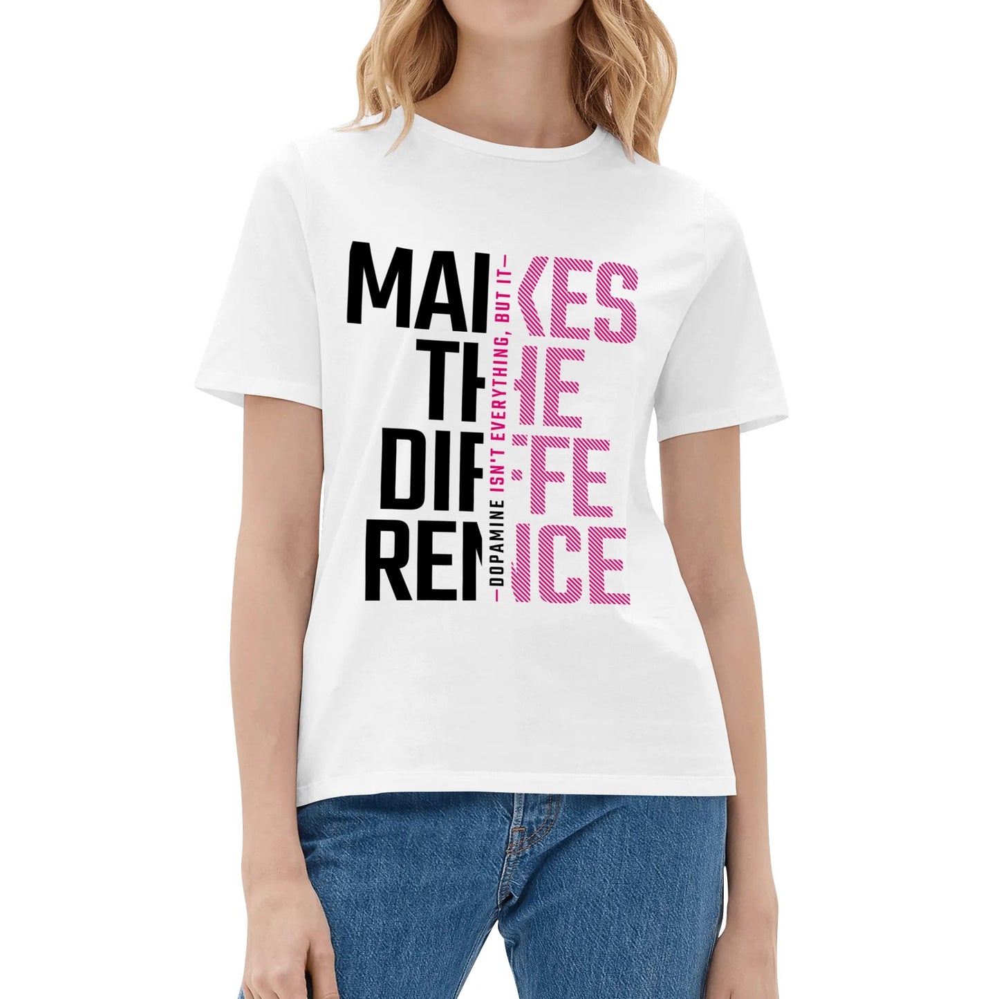 Dopamine Makes The Difference - Pinks | Women's 100% Soft Cotton T-Shirt - Comfortable & Fun