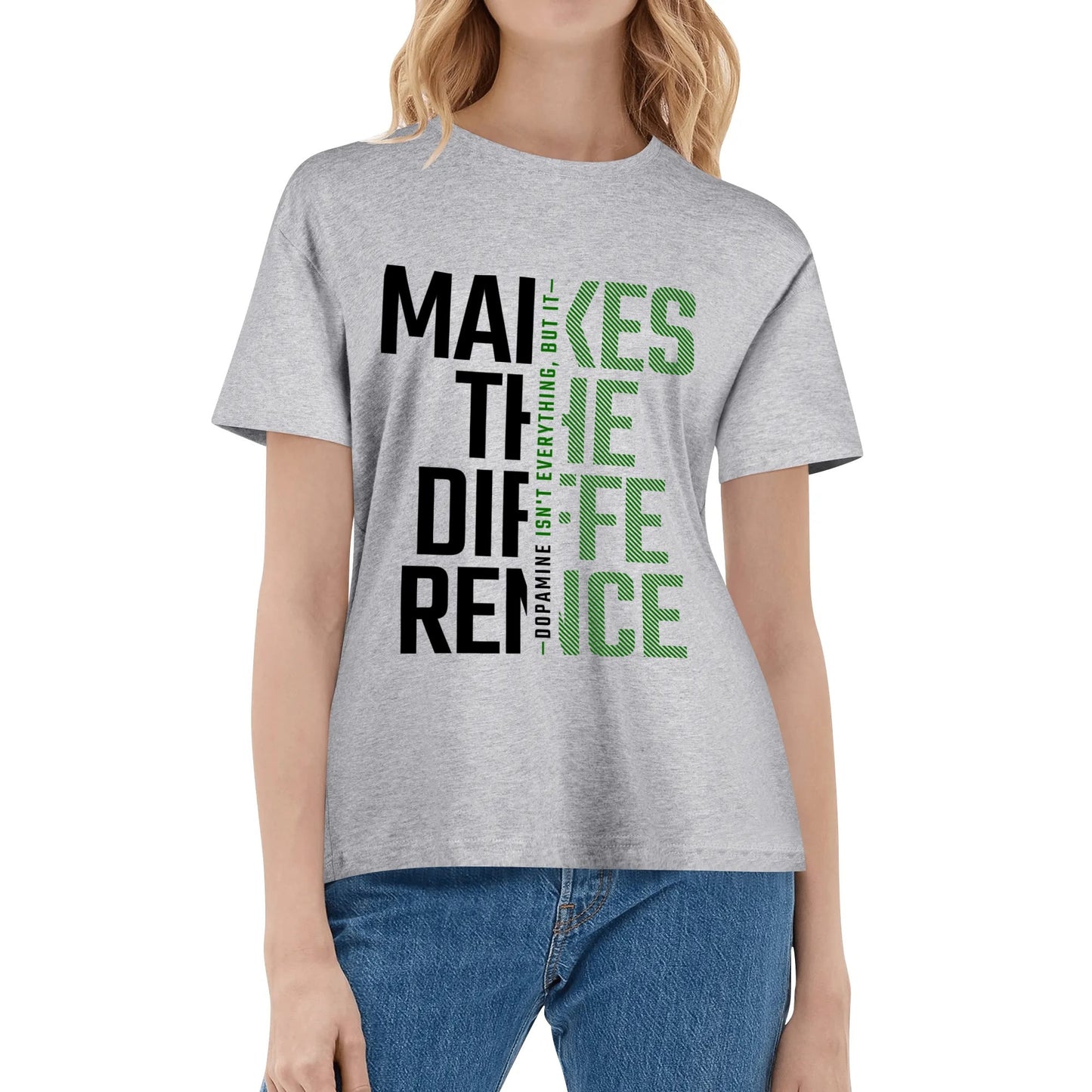 Dopamine Makes The Difference - Green | Women's 100% Soft Cotton T-Shirt - Comfortable & Fun
