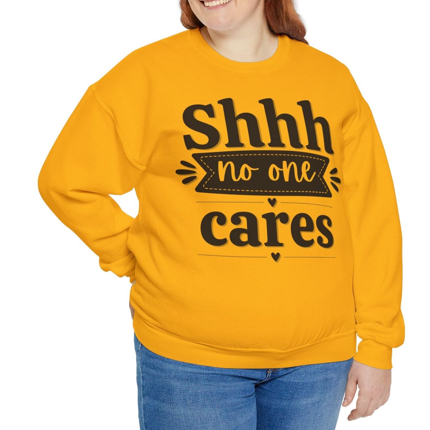 Shhh No One Cares - Seasonal Unisex Heavy Blend Sweatshirt – Limited Time!