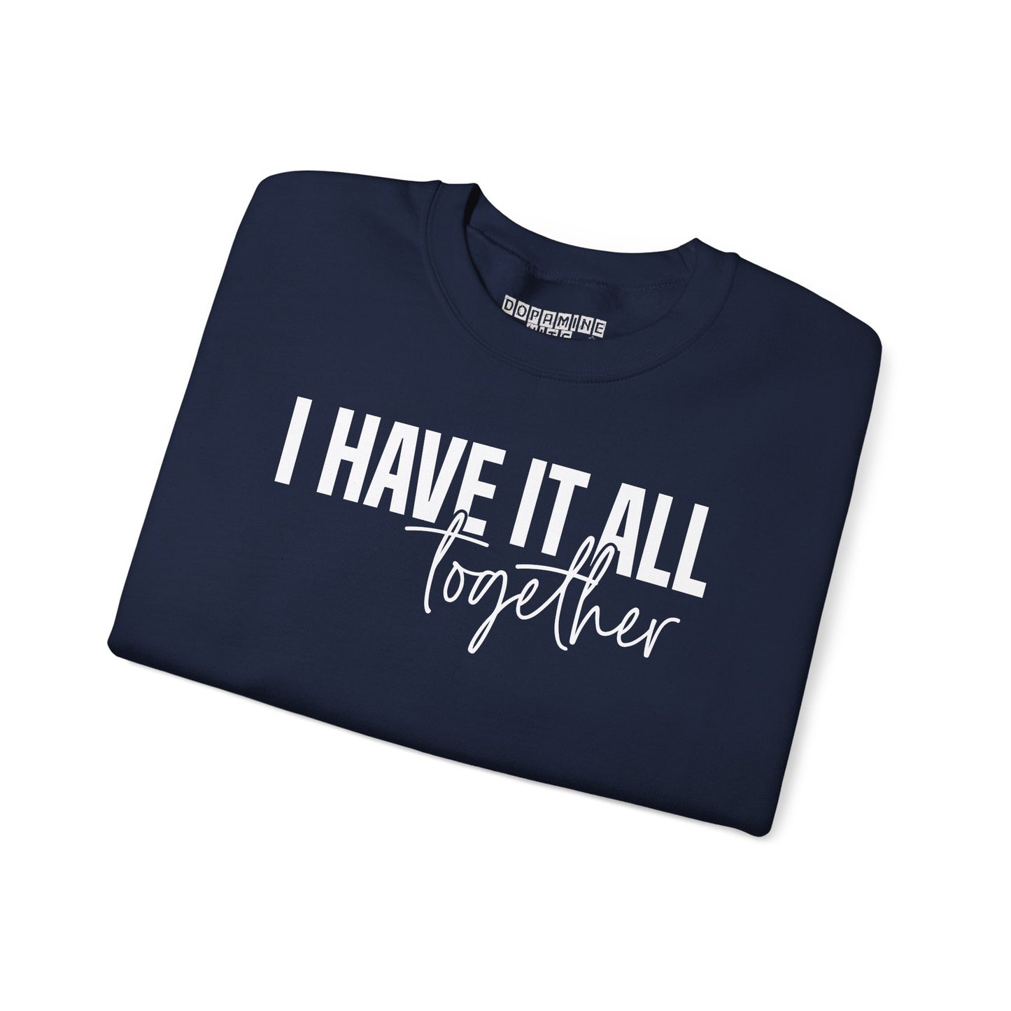 I Have It All Together - I Just Forgot Where I Put It - Unisex Heavy Blend Sweatshirt – Cozy Everyday Warmth