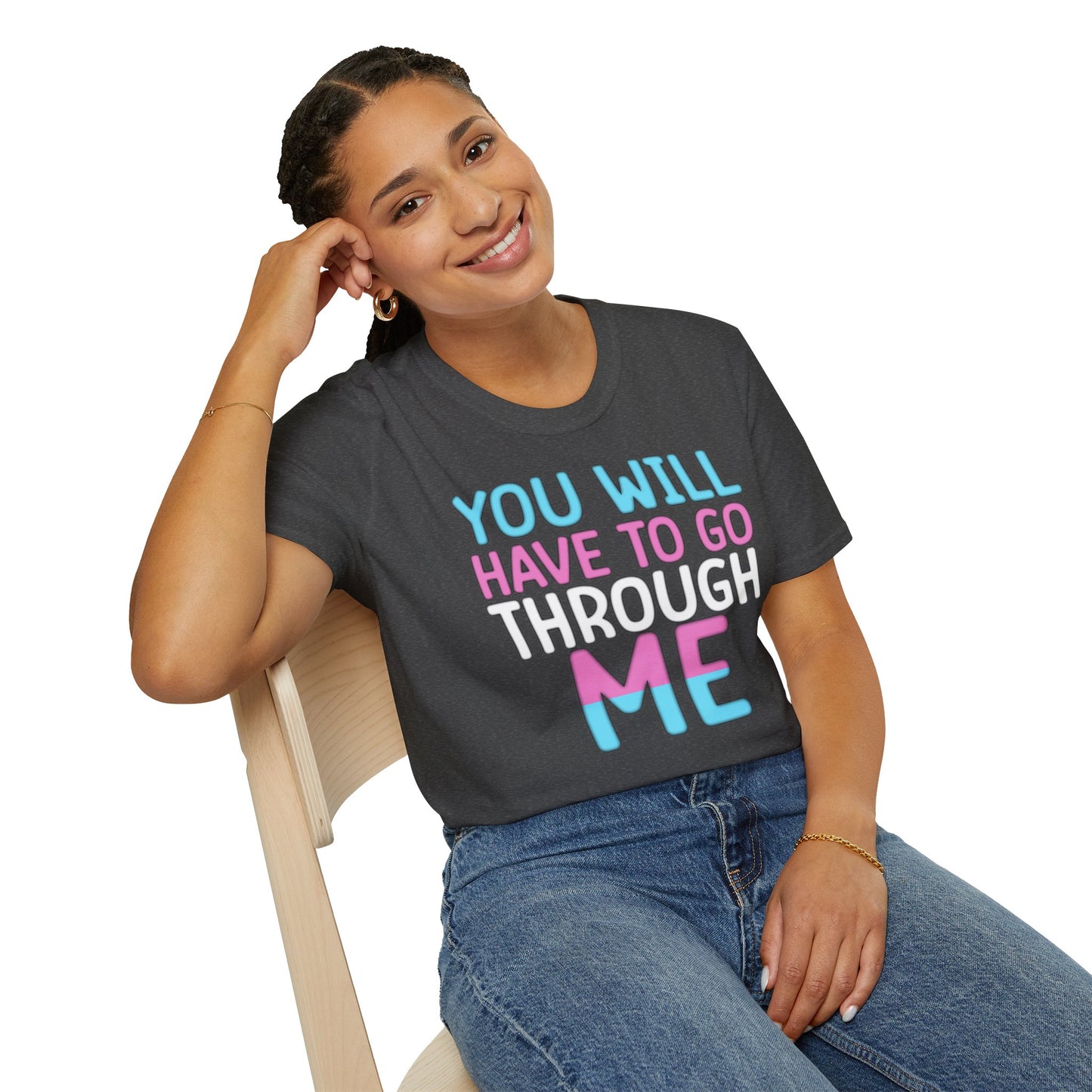 You Will Have To Go Through Me | Unisex Soft Cotton T-Shirt - Transgender