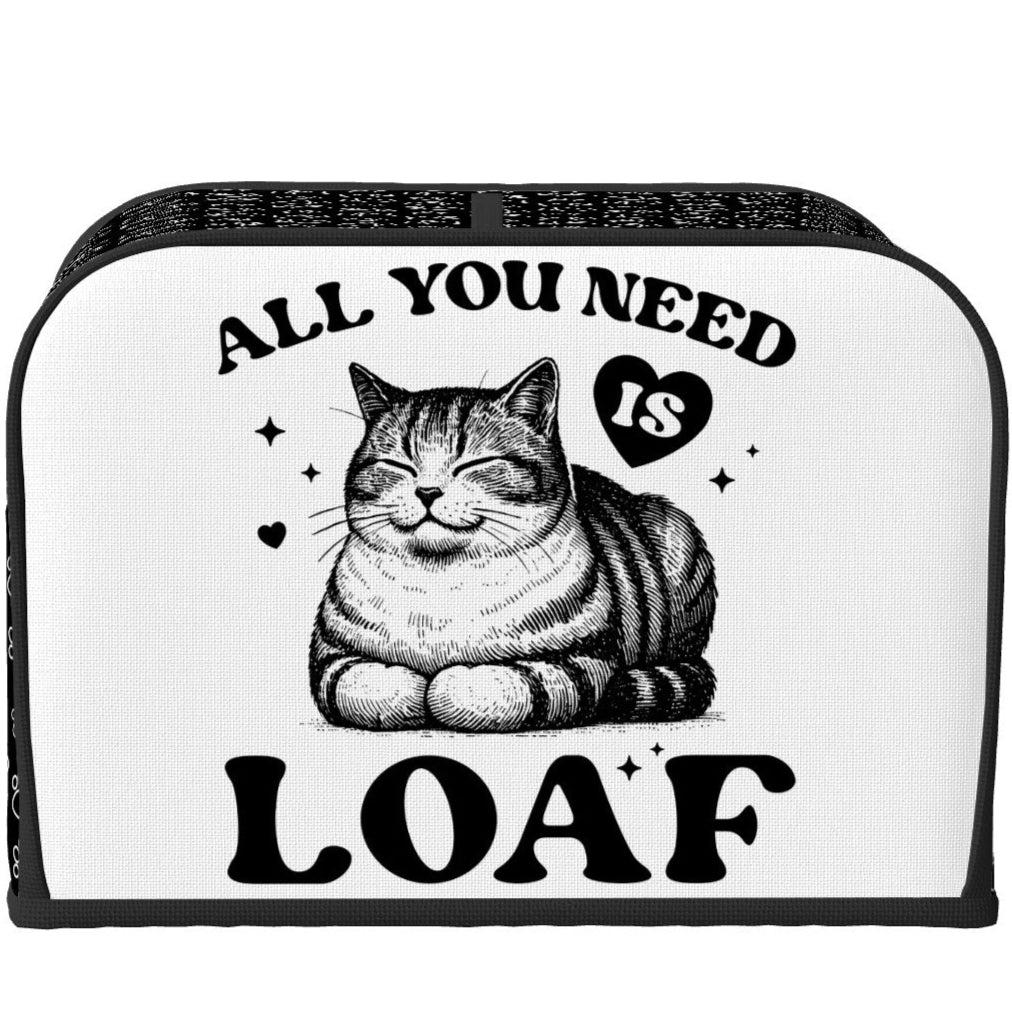 All You Need Is Loaf 4-Slice Toaster Cover – Durable, Protective, and For Cat Lovers