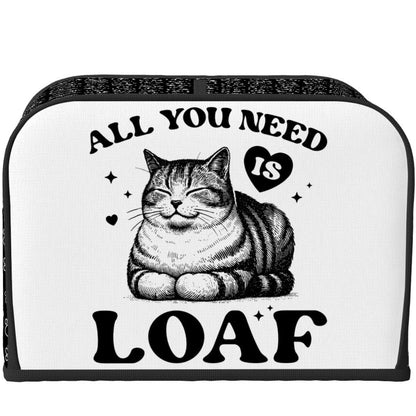 All You Need Is Loaf 4-Slice Toaster Cover – Durable, Protective, and For Cat Lovers