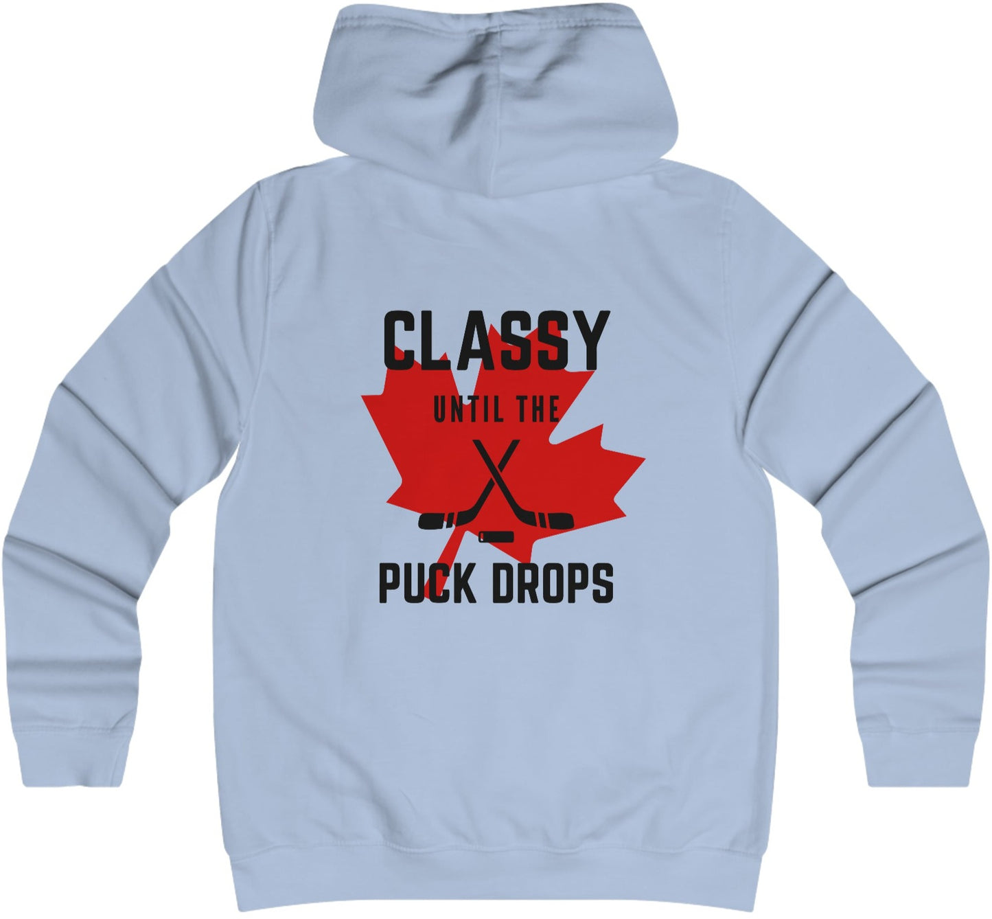 Classy Until The Puck Drops -  Woman's College Hoodie - Canadian Hockey Hooded Sweatshirt