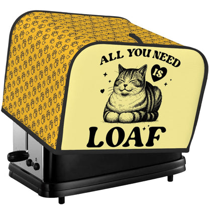 All You Need Is Loaf 4-Slice Toaster Cover – Durable, Protective, and For Cat Lovers