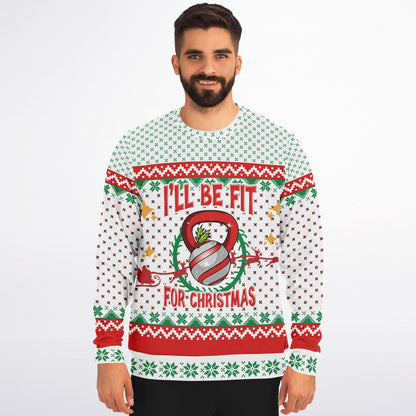 I'll be Fit for Christmas Ugly Sweater - Athletic Sweatshirt