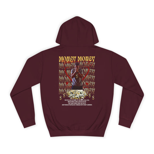 The Love of Money - Unisex College Hoodie - 1 Timothy 6:10 For the love of money is the root of all evil