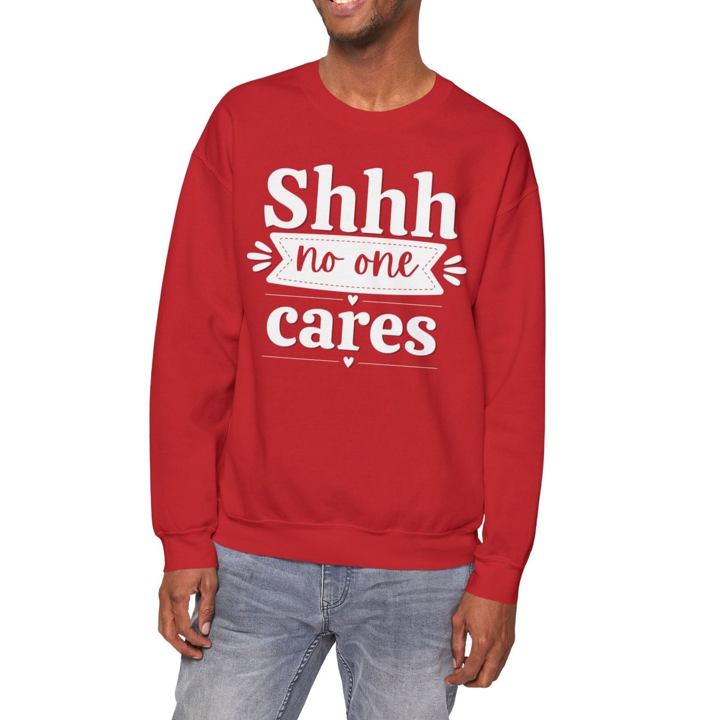 Shhh No One Cares - Seasonal Unisex Heavy Blend Sweatshirt – Limited Time!