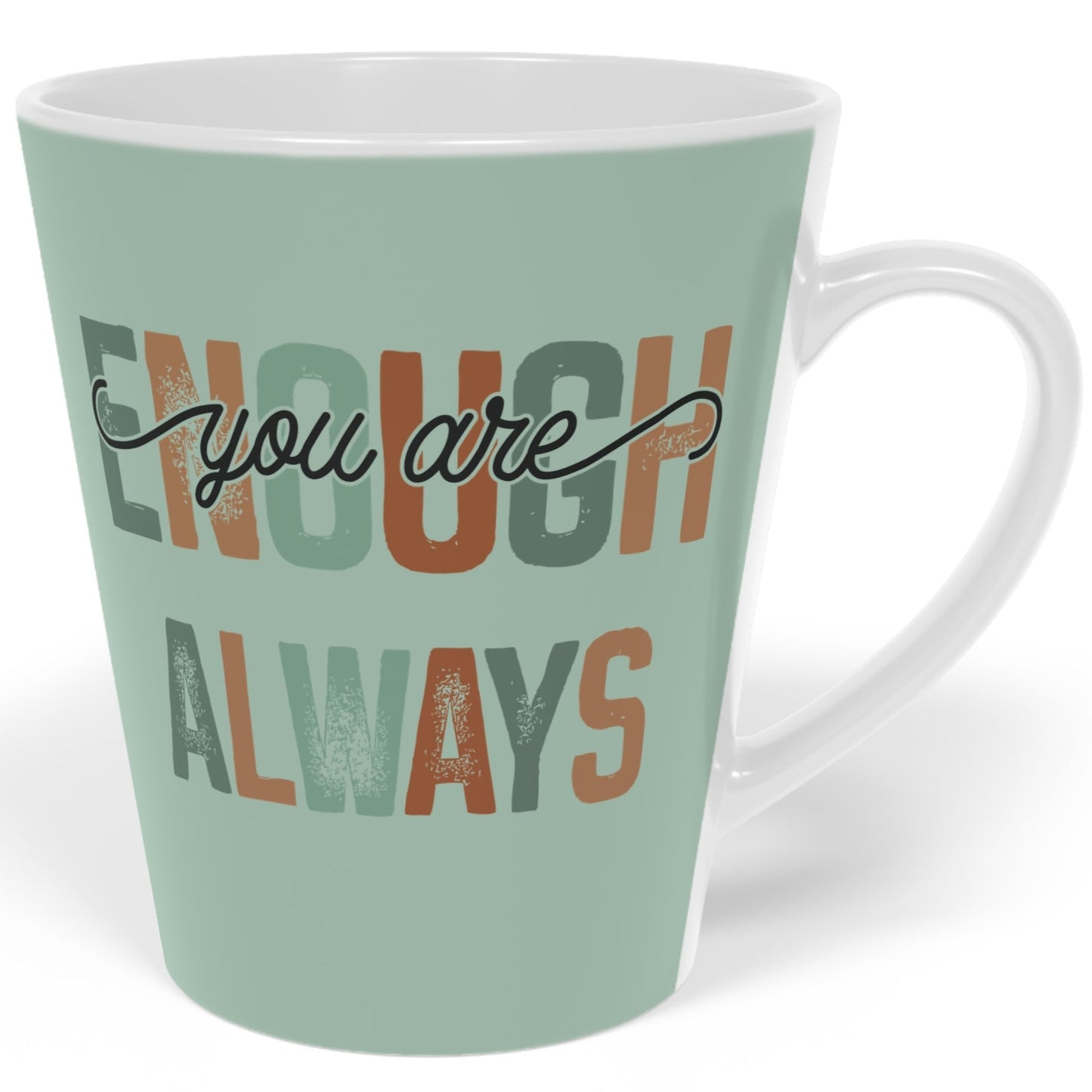 You Are Enough - Always - Ceramic Latte Mug, 12oz - White