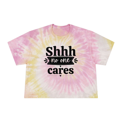 Shhh No One Cares - Women's Tie-Dye Crop Tee