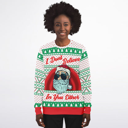 Santa: I don't believe in you either Ugly Sweater - Fashion Sweatshirt