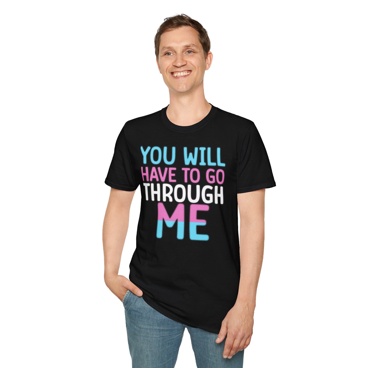 You Will Have To Go Through Me | Unisex Soft Cotton T-Shirt - Transgender