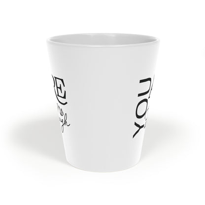 You Are Enough - Ceramic Latte Mug, 12oz - White