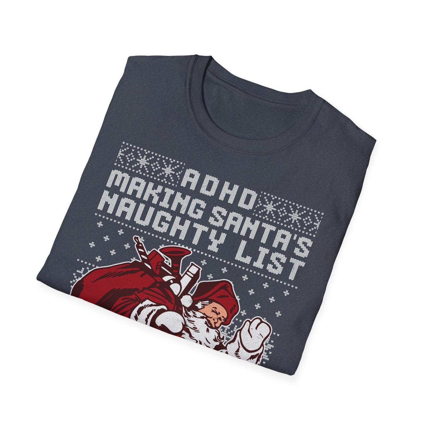 ADHD Making Santa's Naughty List Since Forever - Unisex Softstyle Christmas T-Shirt #ADHDReality