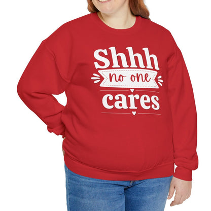 Shhh No One Cares - Seasonal Unisex Heavy Blend Sweatshirt – Limited Time!