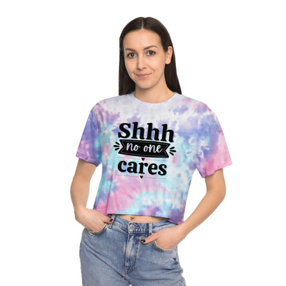 Shhh No One Cares - Women's Tie-Dye Crop Tee