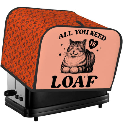 All You Need Is Loaf 4-Slice Toaster Cover – Durable, Protective, and For Cat Lovers