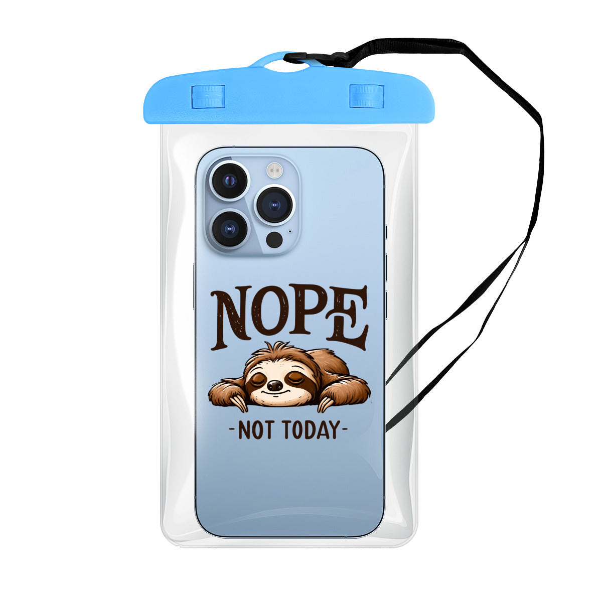 Nope Not Today - Clear Waterproof Phone Protection Pouch/Case Fits Phones Up To 7.0"