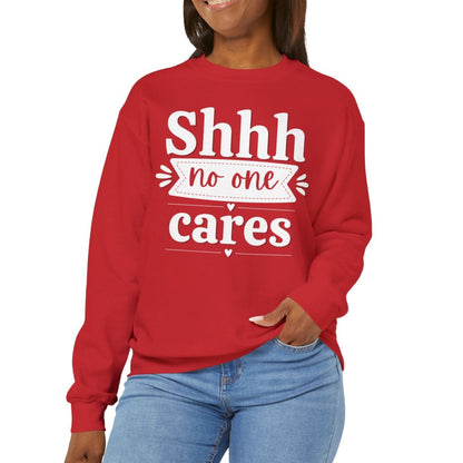 Shhh No One Cares - Seasonal Unisex Heavy Blend Sweatshirt – Limited Time!