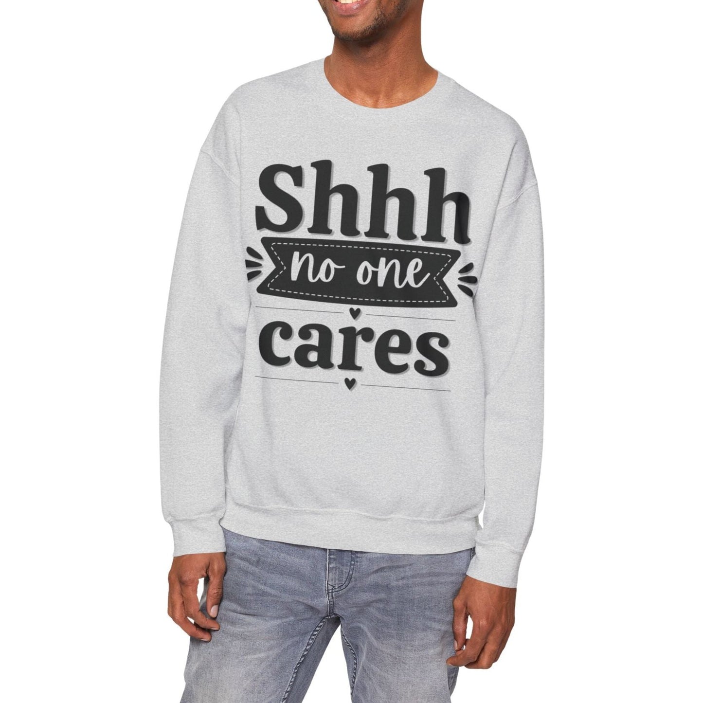 Shhh No One Cares - Seasonal Unisex Heavy Blend Sweatshirt – Limited Time!