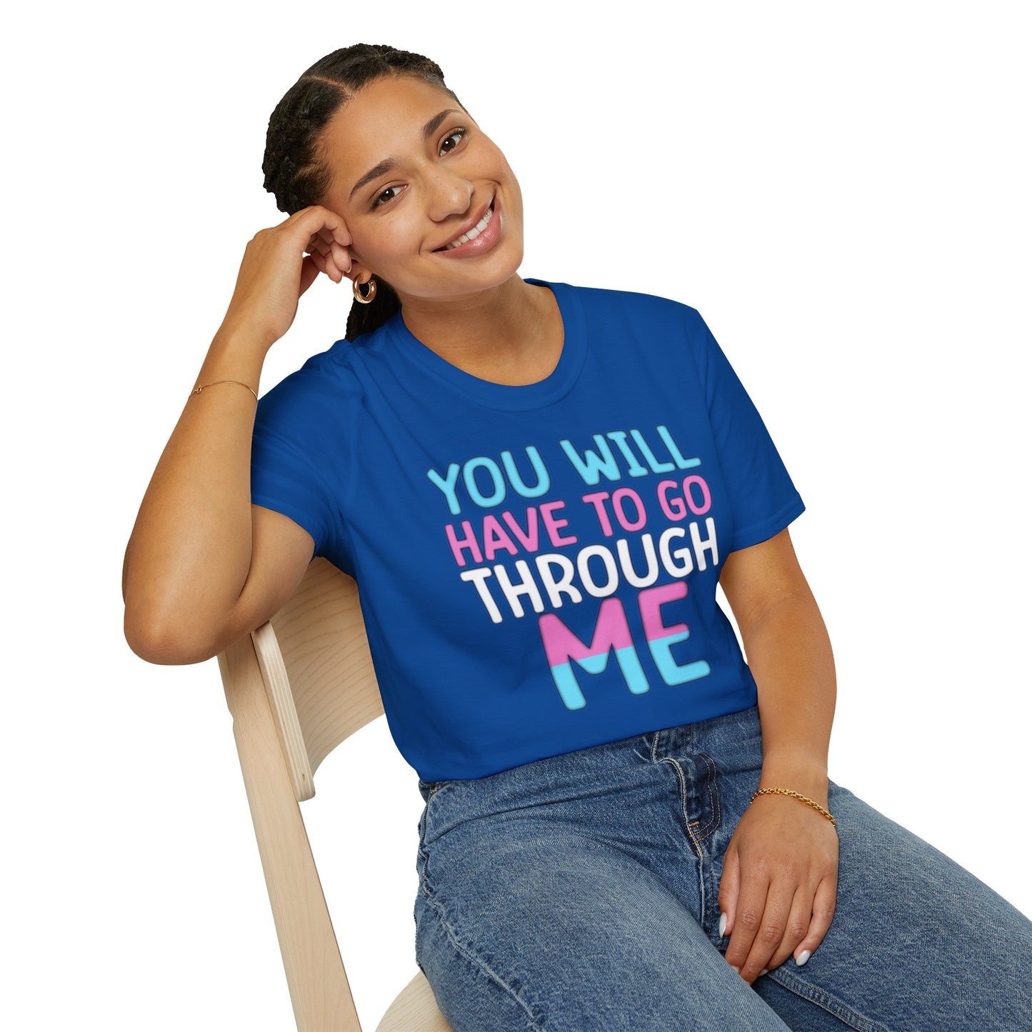 You Will Have To Go Through Me | Unisex Soft Cotton T-Shirt - Transgender
