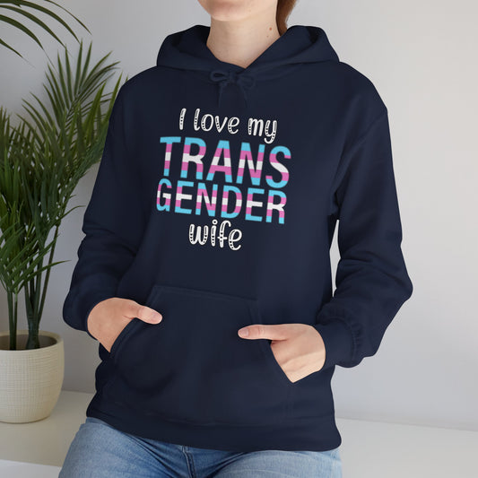 I Love My Transgender Wife | Unisex Heavy Blend™ Hooded Sweatshirt