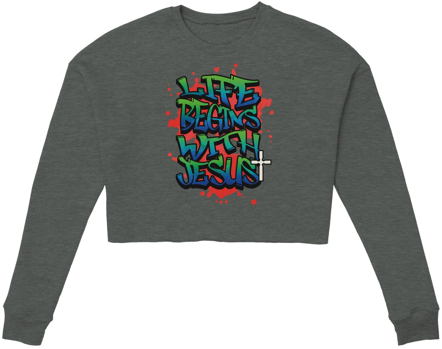 Life Begins With Jesus Women's Cropped Sweatshirt Faith Inspired Apparel