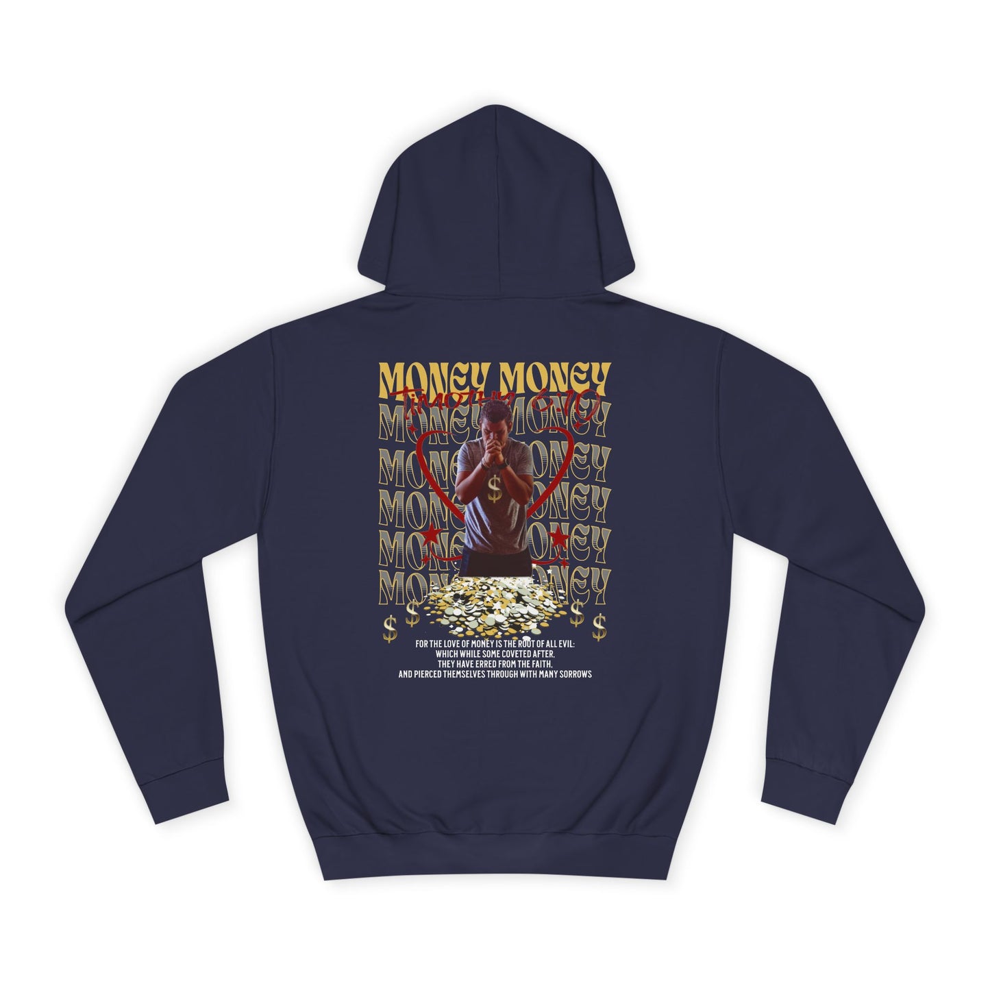 The Love of Money - Unisex College Hoodie - 1 Timothy 6:10 For the love of money is the root of all evil