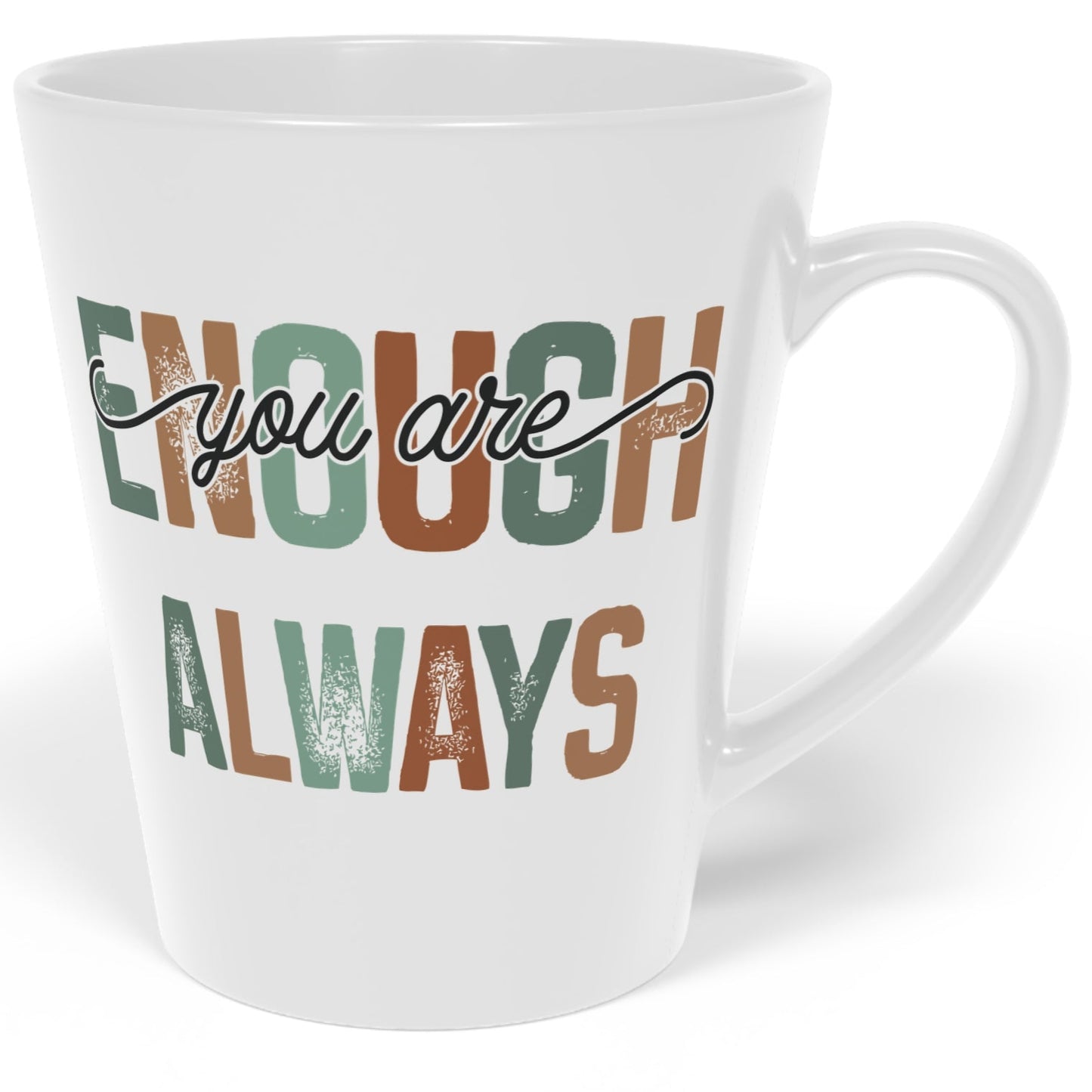 You Are Enough - Always - Ceramic Latte Mug, 12oz - White